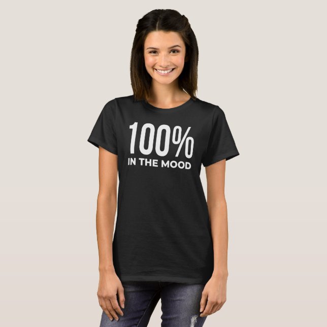 100% In The Mood T-Shirt (Front Full)