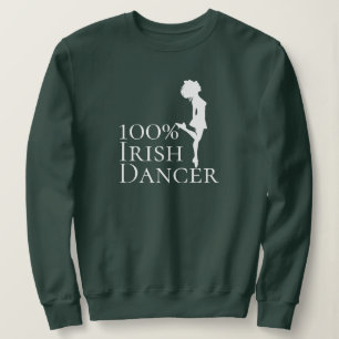 100% Irish Dancer Hard Shoe Dance Sweatshirt