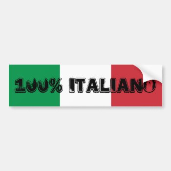 100% Italiano Bumper Sticker by designs4you at Zazzle