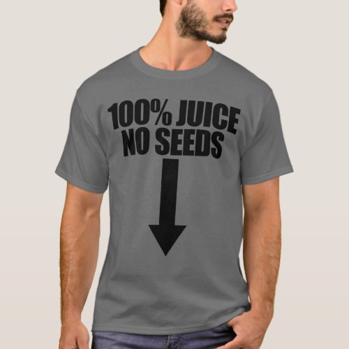 100 Juice No Seeds Arrow Funny Mens Vasectomy T_Shirt