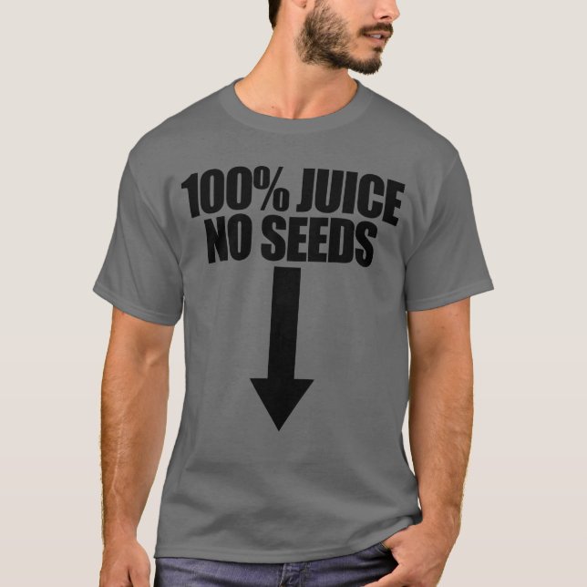 100% Juice No Seeds Arrow Funny Men's Vasectomy T-Shirt (Front)