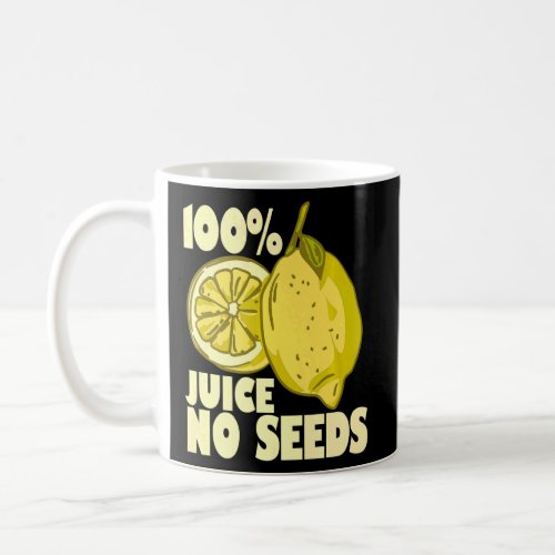100 Juice No Seeds Lemon  Mens Vasectomy  Coffee Mug