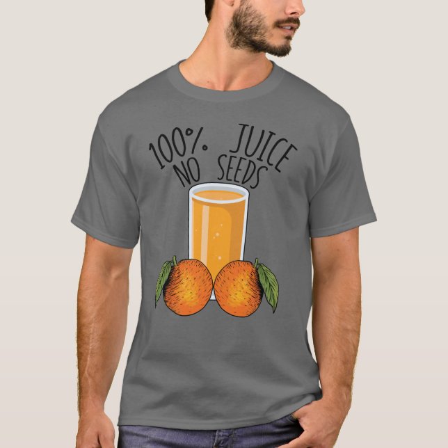 100% Juice No Seeds Orange Men's Vasectomy Gift T-Shirt (Front)