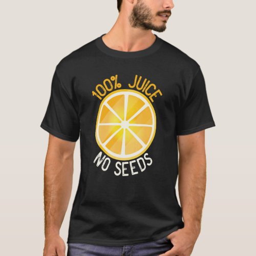 100 Juice No Seeds Orange   Mens Vasectomy   T_Shirt