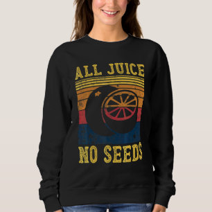 100 Juice No Seeds Vasectomy Men's Sweatshirt