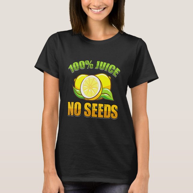 100 Juice No Seeds Vasectomy Surgery Survivor T-Shirt (Front)