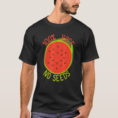 100 Juice No Seeds Watermelon Mens Vasectomy T_Shirt