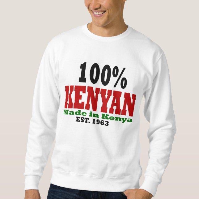 100% Kenyan made in Kenya t-shirt Sweatshirt (Front)