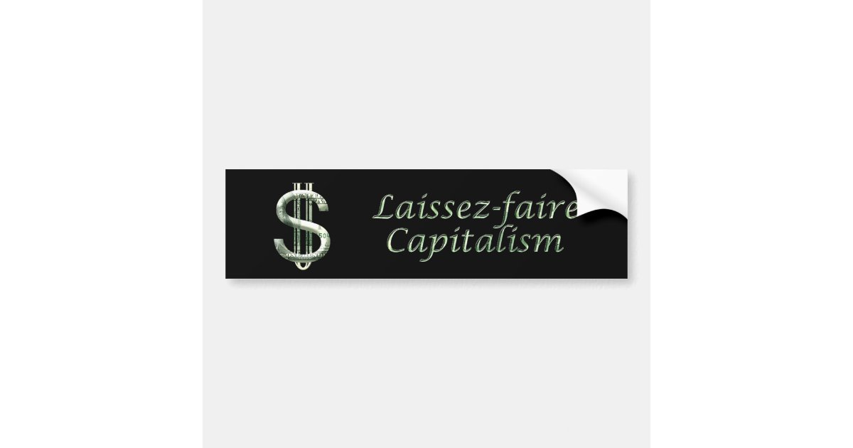 100-laissez-faire-capitalism-bumper-sticker-zazzle