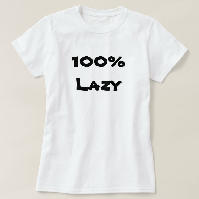 100% Lazy T-Shirt (Design Front)