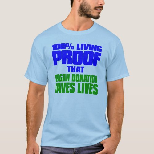 100 Living Proof that Organ Donation Saves Lives T_Shirt