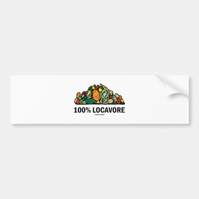 100% Locavore (Pile Of Vegetables) Bumper Stickers