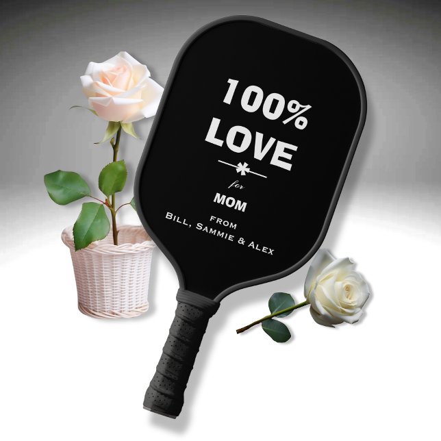 '100% LOVE for Mom' from Names on Cool B & W Pickleball Paddle (We're 100% sure she will love it!)