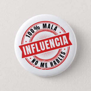 100% MALA INFLUENCIA, Spanish Button