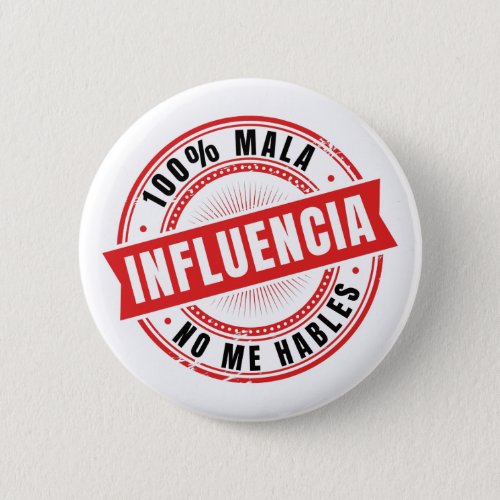 100 MALA INFLUENCIA Spanish Button