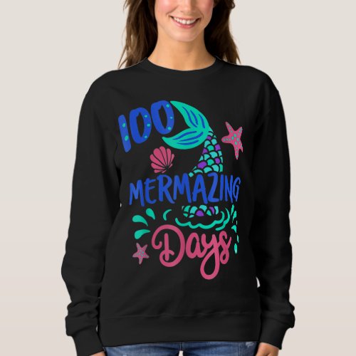 100 Mer Mazing Days 100th Day Of School Girl Merma Sweatshirt