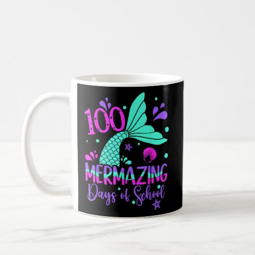 100 Mermazing Days Mermaid 100th Day Of School Gir Coffee Mug