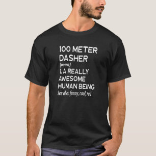 100 Meter Dash Definition Run Runner Running T-Shirt