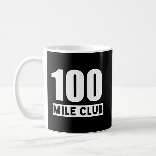 100 Mile Club 100 Miles Trail Running Ultra Runnin Coffee Mug