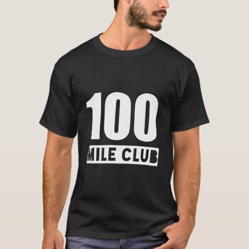 100 Mile Club 100 Miles Trail Running Ultra Runnin T_Shirt