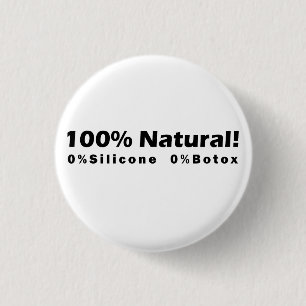 100% Natural 0% Silicone 0% Botox I am Beautiful Button