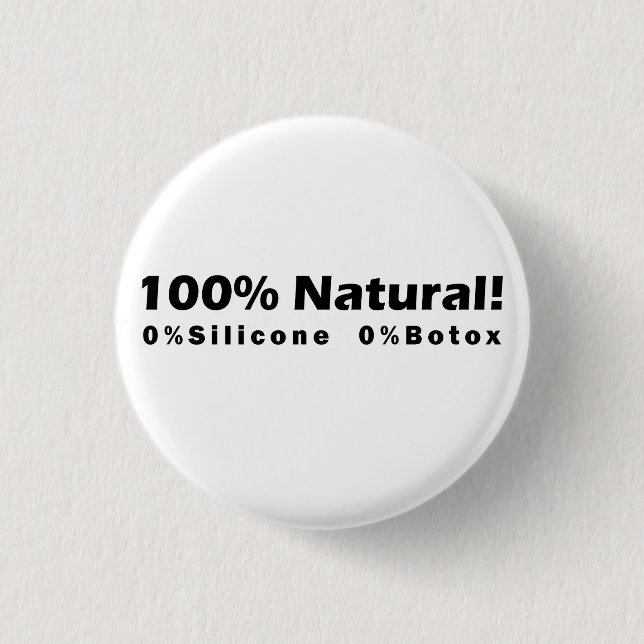 100% Natural 0% Silicone 0% Botox I am Beautiful Button (Front)