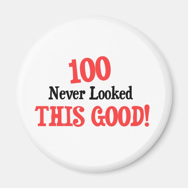 100 never looked this good! magnet (Front)