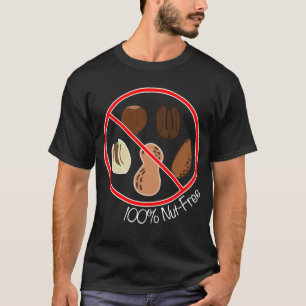 100% Nut Free (Tree nuts & Peanuts) T-Shirt