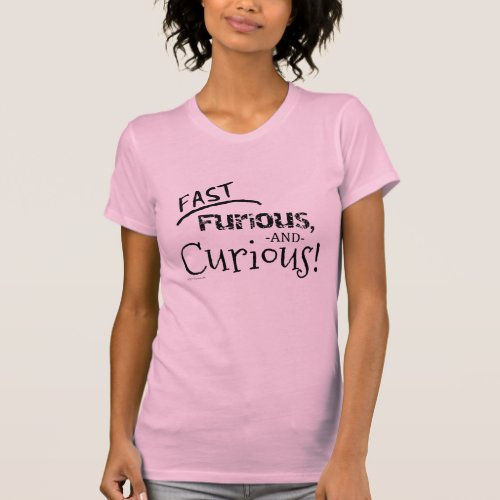 100 Passions  Fast Furious and Curious T_Shirt