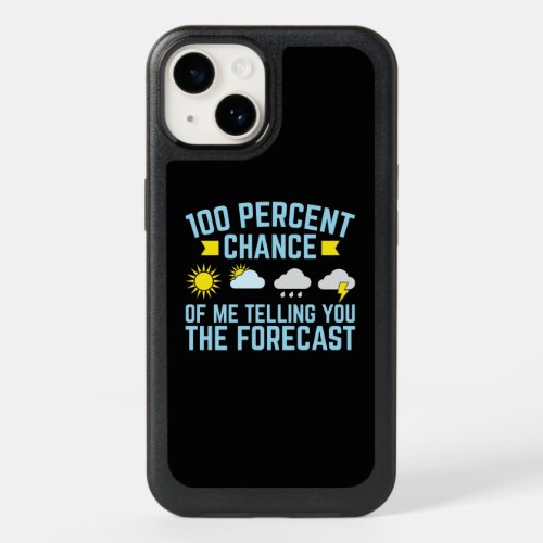 100 Percent Chance of Me Telling You the Forecast OtterBox iPhone 14 Case