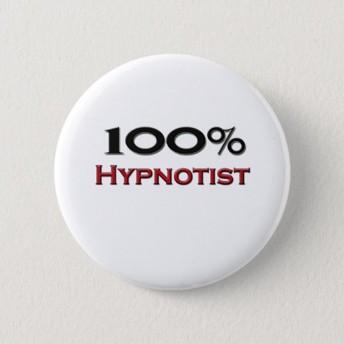 100 Percent Hypnotist Pinback Button