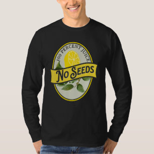 100 Percent Juice No Seeds Lemon Vasectomy Joke Hu T-Shirt