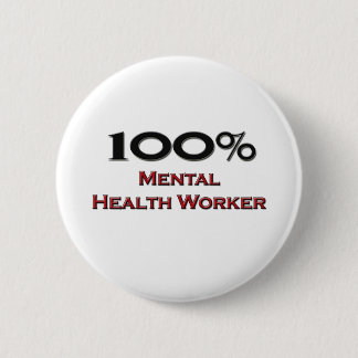 100 Percent Mental Health Worker Pinback Button