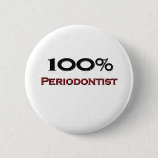 100 Percent Periodontist Pinback Button