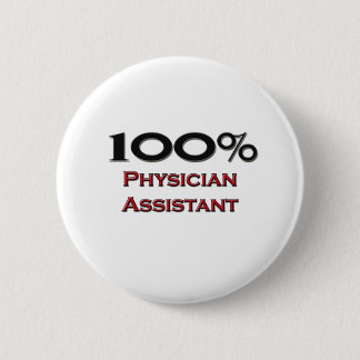 100 Percent Physician Assistant Button