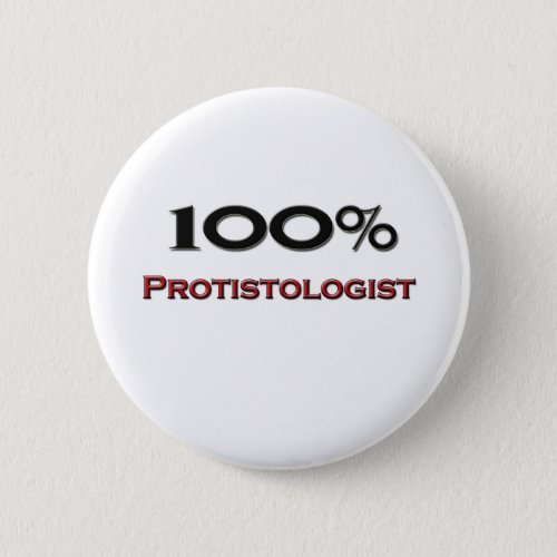 100 Percent Protistologist Pinback Button