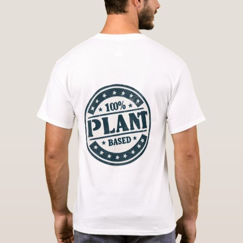 100 plant based vegan design back T_Shirt