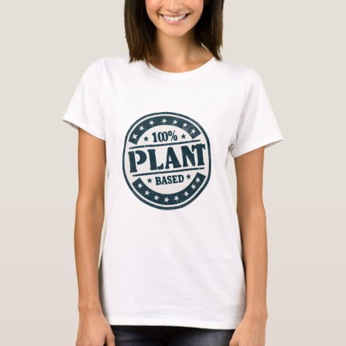 100 plant based vegan design T_Shirt