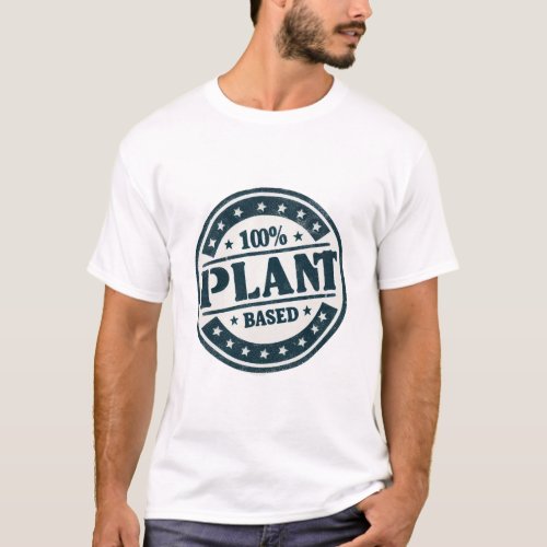 100 plant based vegan design T_Shirt