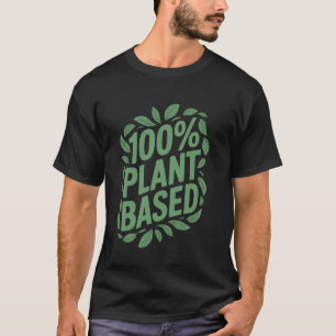 100 Plant Based Vegan T-Shirt