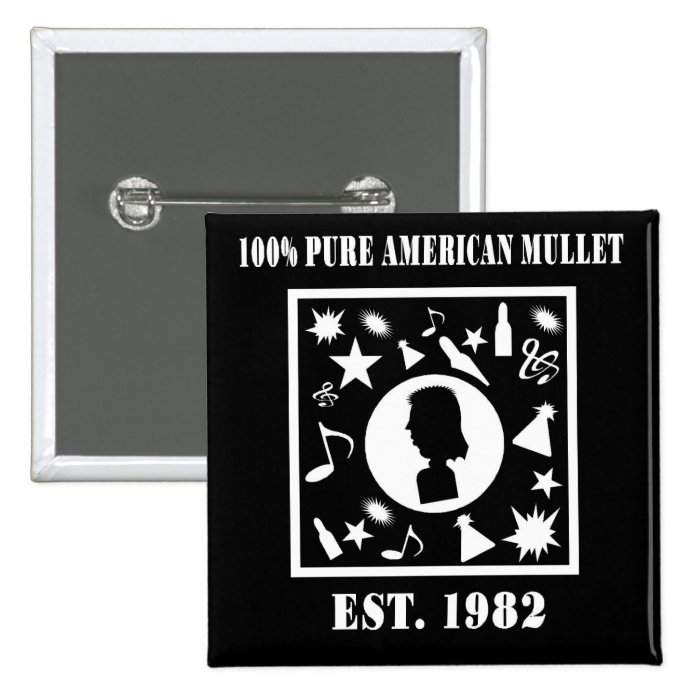 100% Pure American Mullet Est. 1982 Button