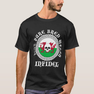100% Pure Bred Welsh Infidel T-Shirt