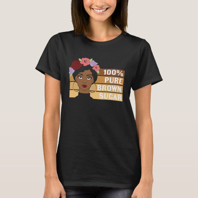 100 Pure Brown Sugar Black History Month T-Shirt (Front)