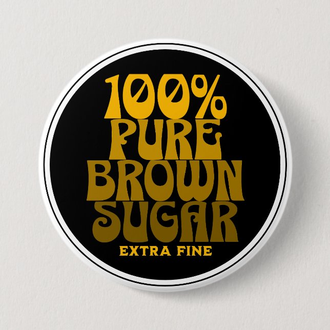100% Pure Brown Sugar Melanin Unisex Button (Front)