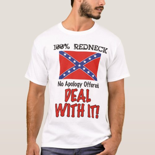 100 Redneck No Apology Offered _ Deal With It T_Shirt