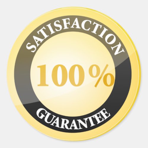 100 Satisfaction Guaranteed Classic Round Sticker