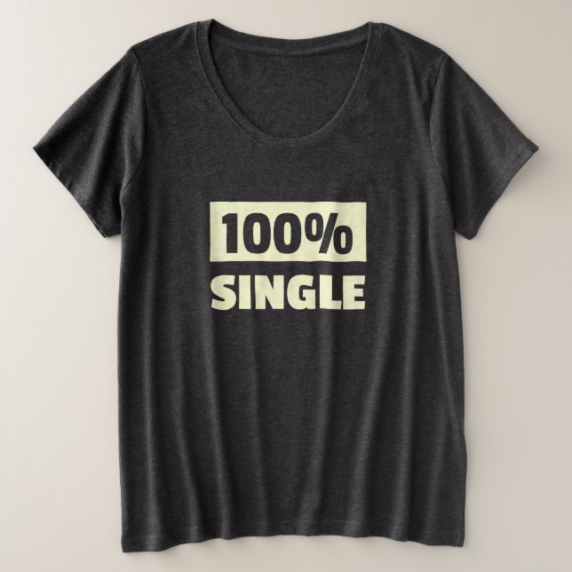 100% Single Plus Size T-Shirt (Design Front)