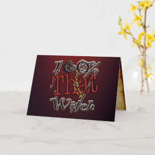 100% That Witch by Carolyn @thewitchescorner Greet Card