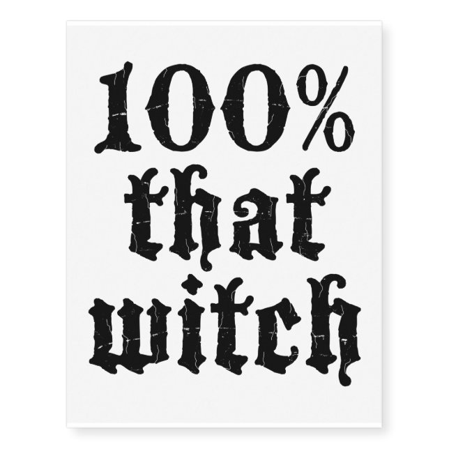 100% That Witch - Funny Halloween Costume Gift Temporary Tattoos (Front)