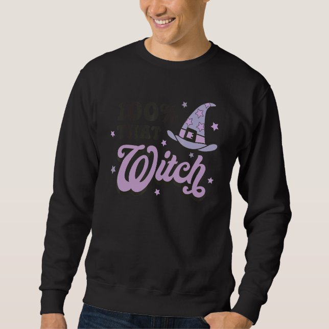100 That Witch Halloween Costume Witch   Spooky Se Sweatshirt (Front)